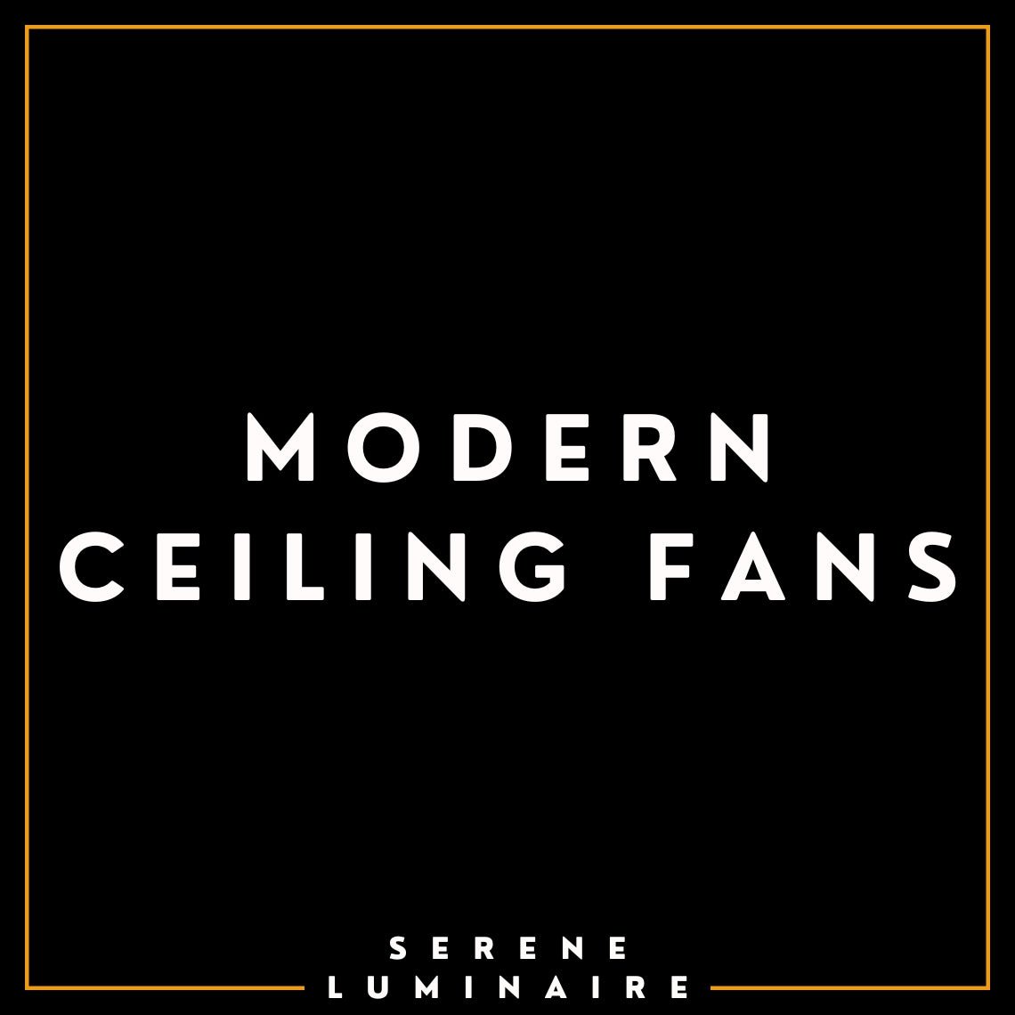 Serene Luminaire - Modern Ceiling Fans with Lights - Serene Luminaire